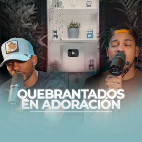Quebrantados en adoración