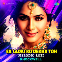 Ek Ladki Ko Dekha Toh