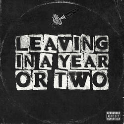 Leaving In A Year Or Two