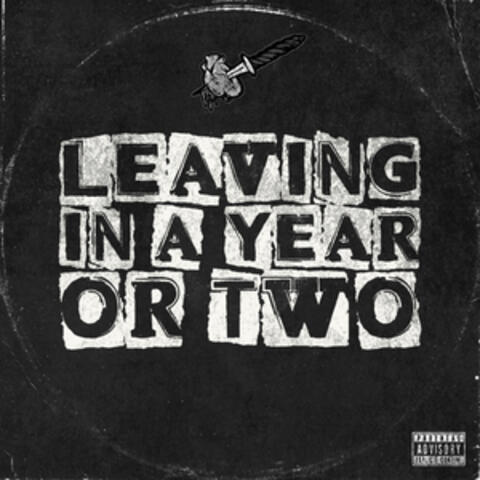 Leaving In A Year Or Two