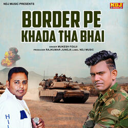 Border Pe Khada Tha Bhai