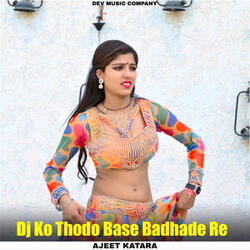 Dj Ko Thodo Base Badhade Re
