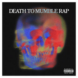 DEATH TO MUMBLE RAP