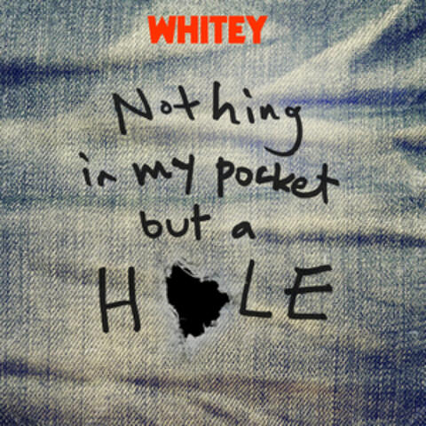 NOTHING IN MY POCKET BUT A HOLE