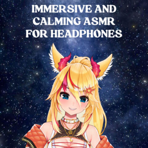 Immersive and Calming ASMR for Headphones