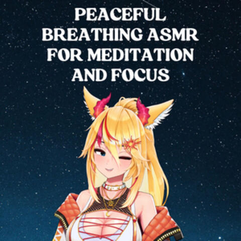 Peaceful Breathing ASMR for Meditation and Focus