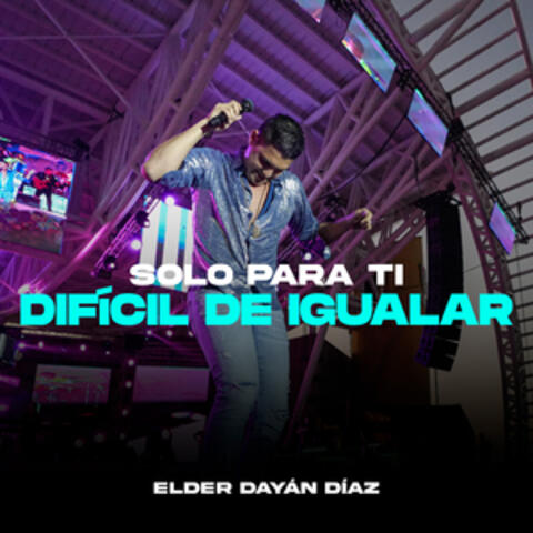 Solo Para Ti - Difícil de Igualar