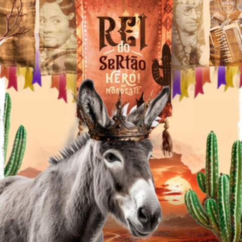 Rei do Sertão, Herói do Nordeste