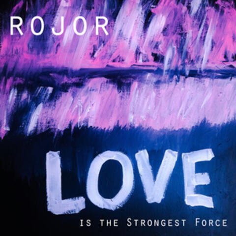 Love is the Strongest Force