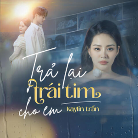 Trả Lại Trái Tim Cho Em