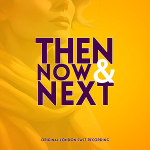 Then, Now and Next (Original London Cast Recording)