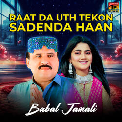 Raat Da Uth Tekon Sadenda Haan