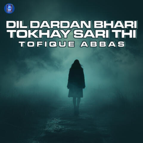 Dil Dardan Bhari Tokhay Sari Thi