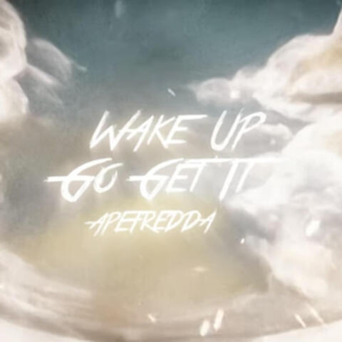 Wake up go get it (2023)