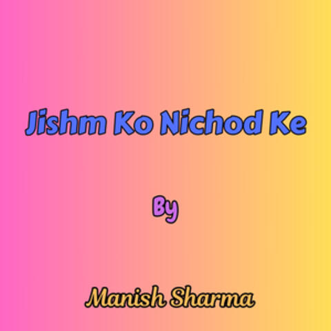 Jishm Ko Nichod Ke
