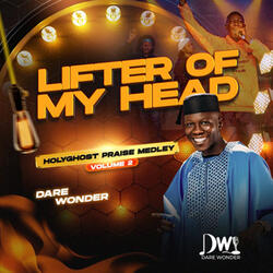 Lifter of My Head Holy Ghost Praise Medley 2