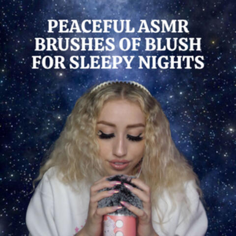 Peaceful ASMR Brushes of Blush for Sleepy Nights