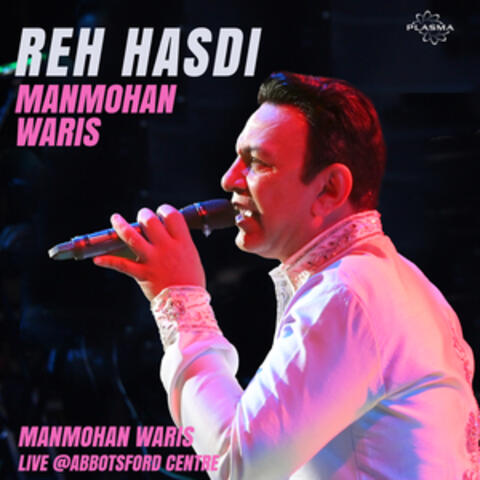 Reh Hasdi (Abbotsford Centre Live)