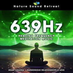 Heart Chakra - 639Hz Harmonizing Relationships