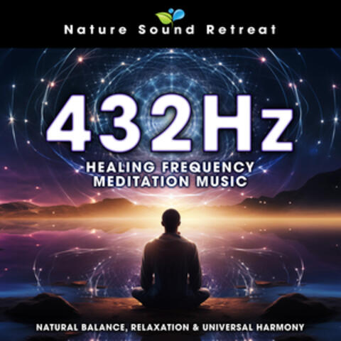 432 Hz Healing Frequency Meditation Music - Natural Balance, Relaxation & Universal Harmony