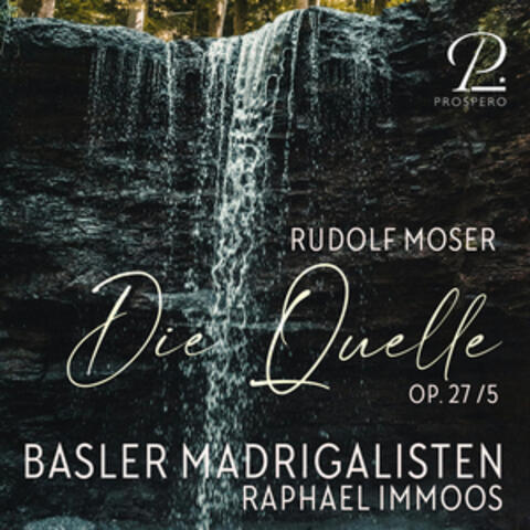 Moser: Acht Lieder für gemischten Chor a cappella, Op. 27: No. 5, Die Quelle