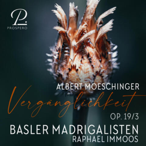 Moeschinger: Drei Lieder für Männerchor, Op. 19: No. 3, Vergänglichkeit