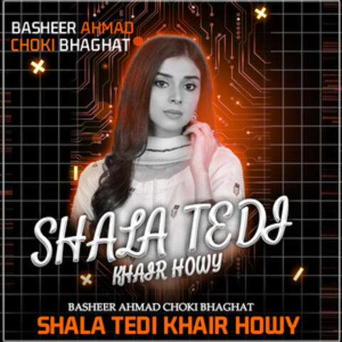 Shala Tedi Khair Howy