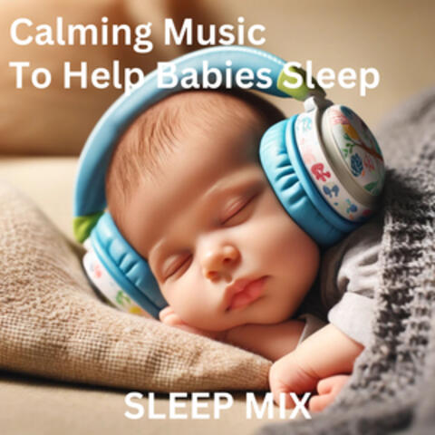 Calming Music to Help Babies Sleep