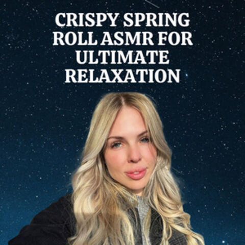 Crispy Spring Roll ASMR for Ultimate Relaxation