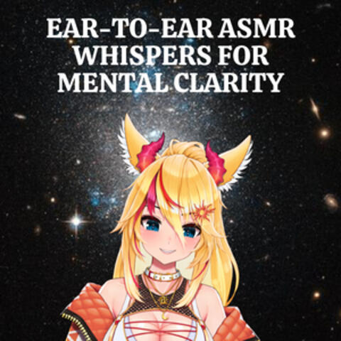 Ear-to-Ear ASMR Whispers for Mental Clarity