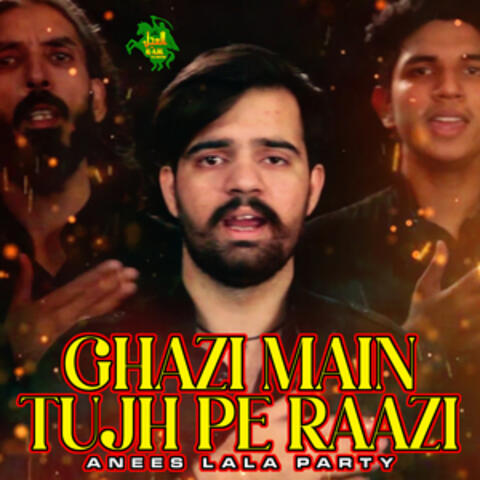 Ghazi Main Tujh Pe Raazi
