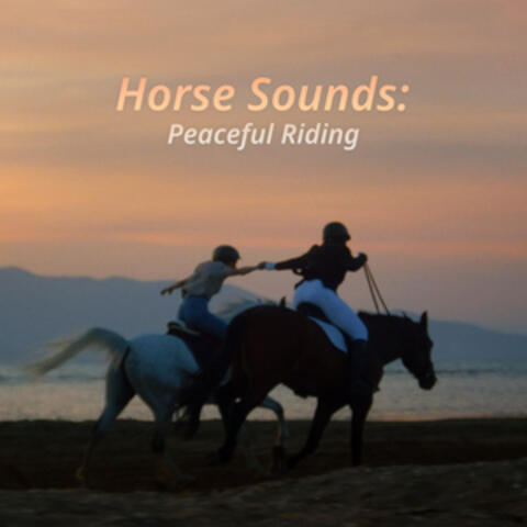 Horse Sounds: Peaceful Riding