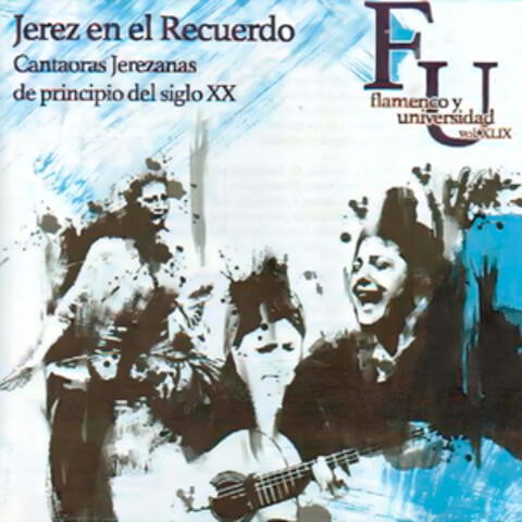 Flamenco y Universidad Vol. XLIX Jerez en el Recuerdo, Cantaoras Jerezanas