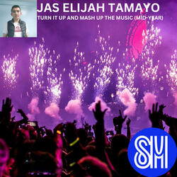 Turn It Up And Mash Up The Music (Mid year)