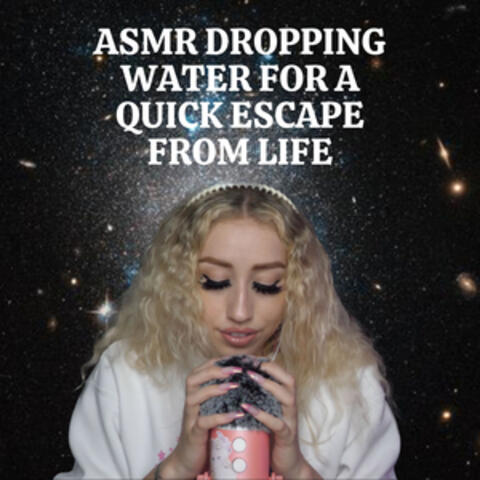 ASMR Dropping Water for a Quick Escape from Life