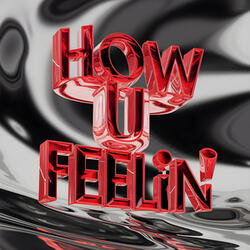 How U Feelin