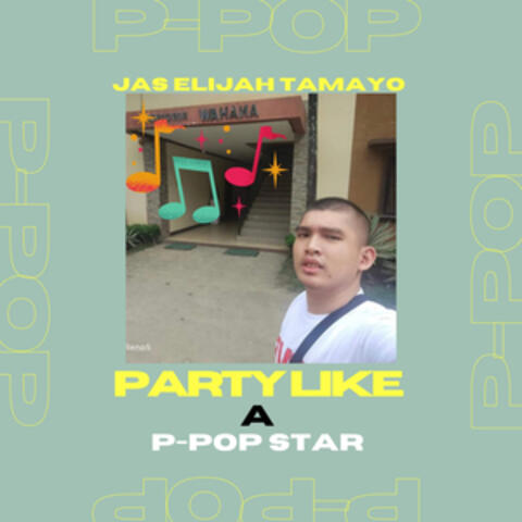 Party Like A P-Pop Star