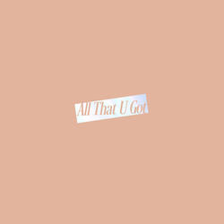 All That U Got (Instrumental)
