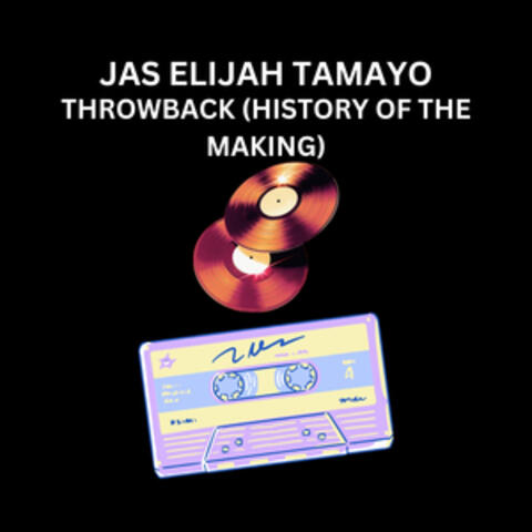Throwback (History of the Making)