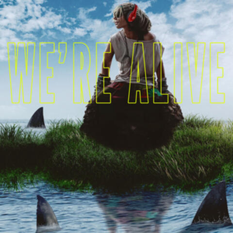 We're Alive