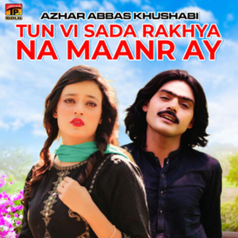 Tun Vi Sada Rakhya Na Maanr Ay - Single
