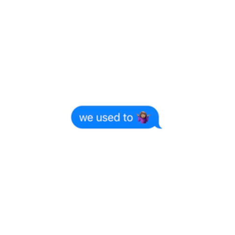 We used to