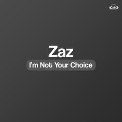 I'm Not Your Choice