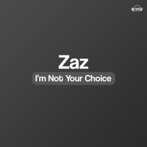 I'm Not Your Choice