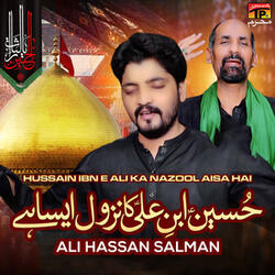 Hussain Ibn E Ali Ka Nazool Aisa Hai