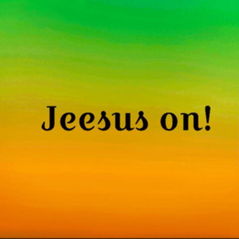 Jeesus on !