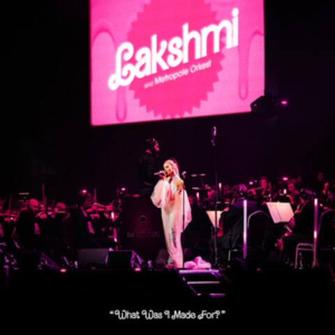 LAKSHMI (featuring Metropole Orkest) - What Was I Made For?