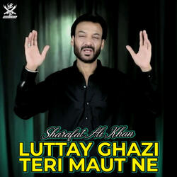 Luttay Ghazi Teri Maut Ne