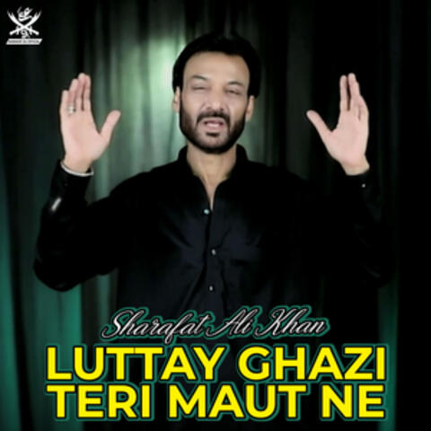 Luttay Ghazi Teri Maut Ne - Single