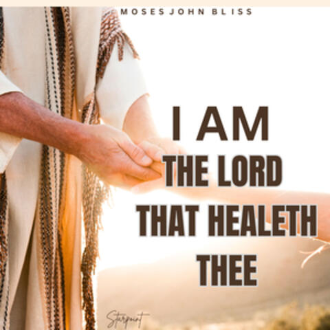 I Am The Lord That Healeth Thee